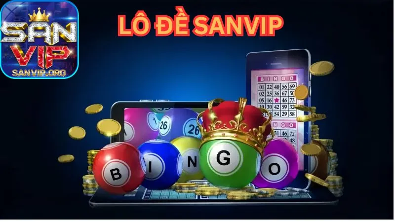 Lô đề Sanvip đa dạng các loại hình giải trí cùng tỷ lệ trả thưởng cao