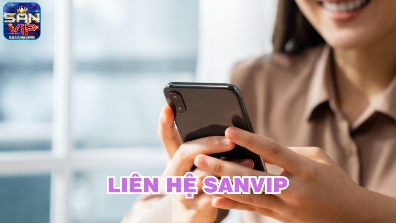 Muốn liên hệ Sanvip hiệu quả cần chú ý những gì? Muốn liên hệ Sanvip hiệu quả cần chú ý những gì?